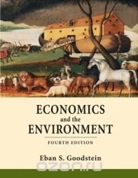 Eban S. Goodstein - «Economics and the Environment»