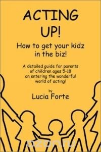 Acting Up: How to Get Your Kidz in the Biz