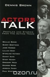 Actors Talk : Profiles and Stories from the Acting Trade