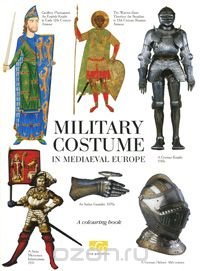 Клим Жуков - «Military Costume in Mediaeval Europe: A Colouring Book»