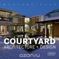 Masterpieces: Courtyard Architecture + Design