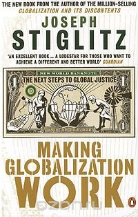 Making Globalization Work: The Next Steps to Global Justice