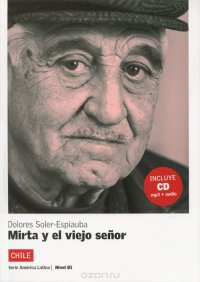 Mirta y el viejo senor: Chile: Nivel B1 (+ CD)