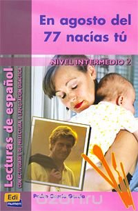 En Agosto Del 77 Nacias Tu: Nivel Intermedio 2