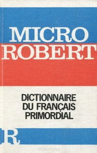 Micro-robert. Dictionnaire du Francais primordial