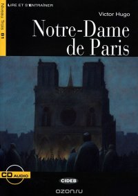 Notre-Dame de Paris: Niveau Trois B1 (+ CD)