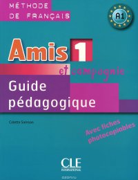 Amis et compagnie 1: Guide pedagogique