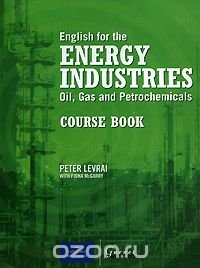 English for the Energy Industries: Oil, Gas and Petrochemicals: Course Book