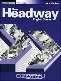 New Headway English Course. Intermediate. Workbook with Key