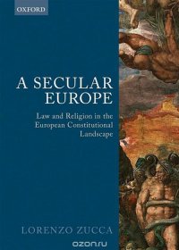 A Secular Europe: Law and Religion in the European Constitutional Landscape