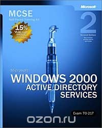 MCSE Self-Paced Training Kit: Microsoft Windows 2000 Active Directory Services, Exam 70-217, Second Edition