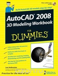 AutoCAD® 2008 3D Modeling Workbook For Dummies®