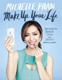 Make Up: Your Life Guide to Beauty, Style, and Success: Online and Off