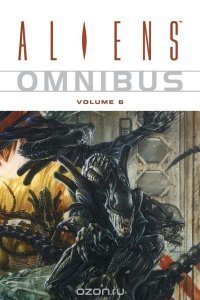 Aliens Omnibus Volume 6