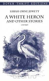 A White Heron and Other Stories