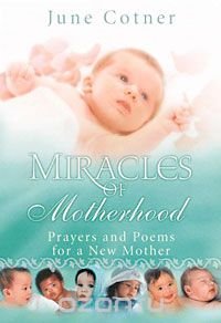 Miracles of Motherhood: Prayers and Poems for a New Mother