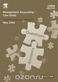 Management Accounting- Case Study May 2004 Exam Q&As