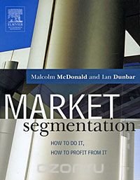 Market Segmentation: How to do it, How to Profit from it