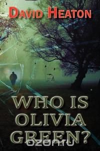 David Heaton - «Who Is Olivia Green?»