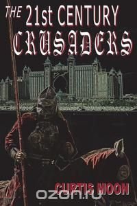 The 21st Century Crusaders