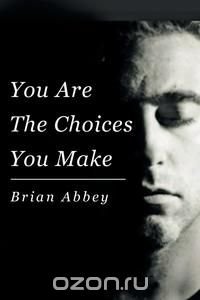 You Are The Choices You Make