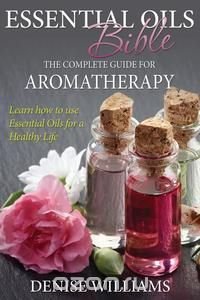 Essential Oils Bible