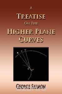 A Treatise On The Higher Plane Curves