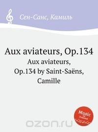 Aux aviateurs, Op.134