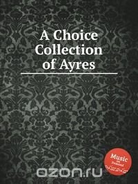 A Choice Collection of Ayres