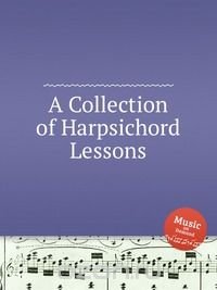 A Collection of Harpsichord Lessons