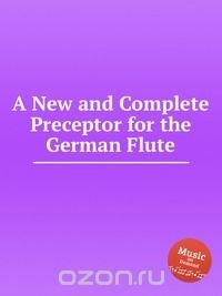 A New and Complete Preceptor for the German Flute