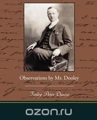 Observations by Mr. Dooley