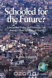 Schooled for the Future? Educational Policy and Everyday Life Among Urban Squatters in Nepal (PB)