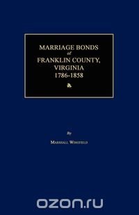 Marriage Bonds of Franklin County, Virginia 1786-1858