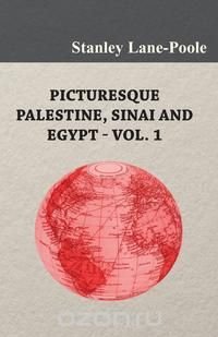 Picturesque Palestine, Sinai and Egypt - Vol. 1