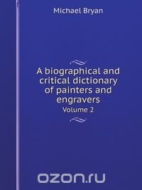 A biographical and critical dictionary of painters and engravers