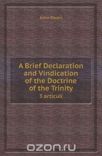 A Brief Declaration and Vindication of the Doctrine of the Trinity