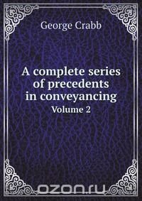 A complete series of precedents in conveyancing