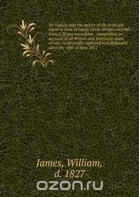 An inquiry into the merits of the principle naval actions between Great-Britain and the United States microform