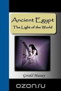 Ancient Egypt - The Light of the World