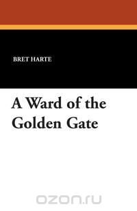 A Ward of the Golden Gate