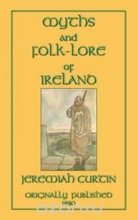 Myths and Folk-Lore of Ireland