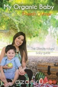 Pamela Marin - «My Organic Baby»