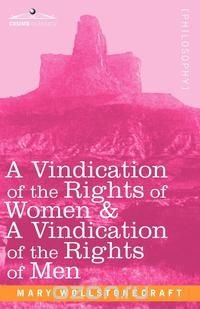 A Vindication of the Rights of Women & a Vindication of the Rights of Men