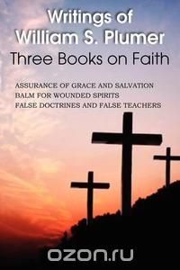 Writings of William S. Plumer, Three Books on Faith