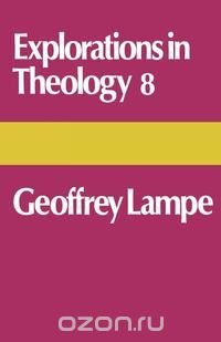 Explorations in Theology 8 Geoffrey Lampe