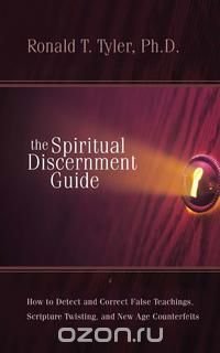 Ph. D. Ron T. Tyler - «The Spiritual Discernment Guide»