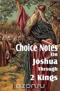 Choice Notes on Joshua Through 2 Kings