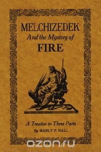 Melchizedek and the Mystery of Fire