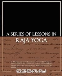 A Series of Lessons in Raja Yoga